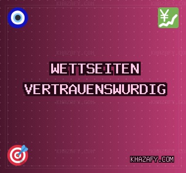 Vertrauenswürdige Wettseiten - 597 Bonus | khazafy.com